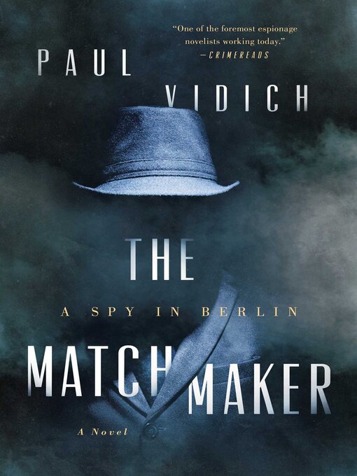 Title details for The Matchmaker: a Spy in Berlin by Paul Vidich - Wait list